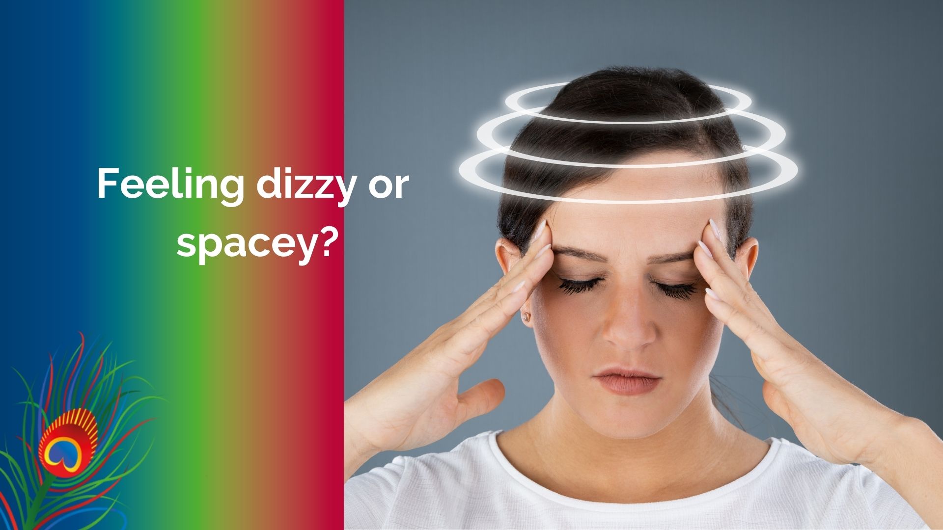 Feeling dizzy or spacey